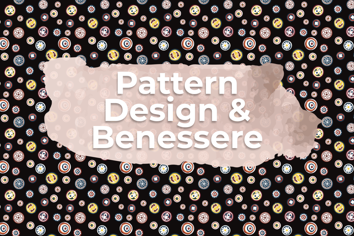 Pattern Design: quando la decorazione raggiunge il benessere